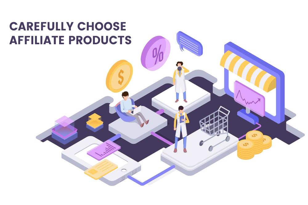Carefully Choose Affiliate Products