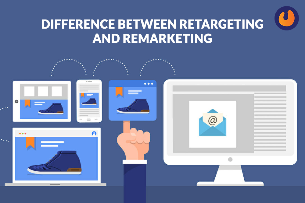 Difference between Retargeting and Remarketing