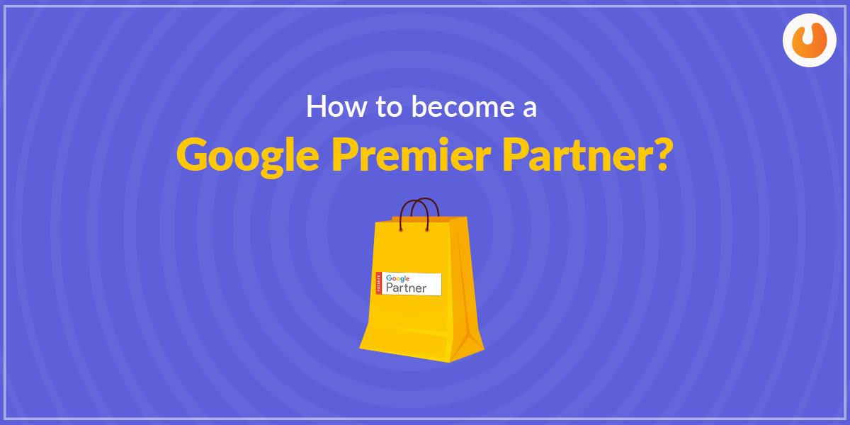 How To Be Google’s Premier Partner