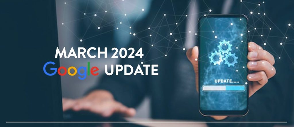 What Changes Are Expected in the March 2024 Google Update?