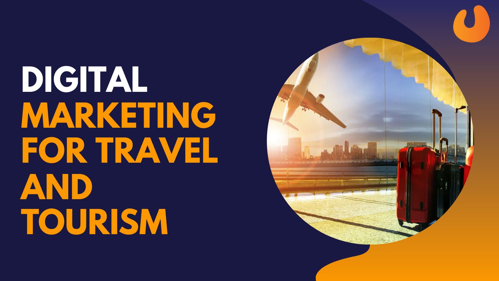 Digital Marketing for Travel and Tourism