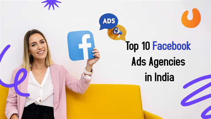 Top 10 Facebook Ads Agencies in India