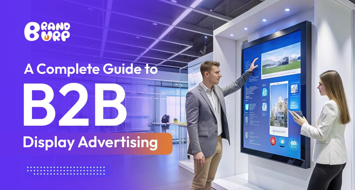 A Complete Guide to B2B Display Advertising