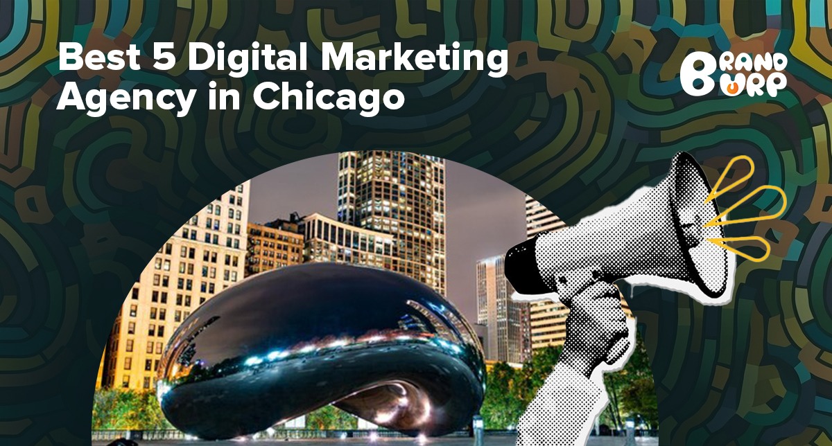 Best 5 Digital Marketing Agencies in Chicago